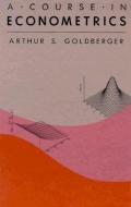A Course in Econometrics di Arthur S. Goldberger edito da Harvard University Press