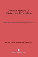 Human Aspects of Biomedical Innovation edito da Harvard University Press