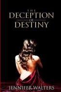 The Deception of Destiny di Jennifer Walters edito da LIGHTNING SOURCE INC