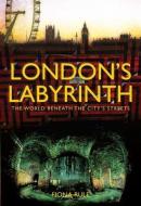 London\'s Labyrinth di Fiona Rule edito da Ian Allan Publishing
