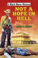 Not A Hope In Hell di Hank J. Kirby edito da Robert Hale Ltd