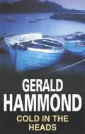 Cold in the Heads di Gerald Hammond edito da Severn House Publishers