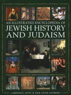 Jewish History And Judaism: An Illustrated Encyclopedia Of di Lawrence Joffe, Dan Cohn-Sherbok edito da Anness Publishing