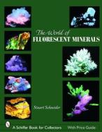 The World of Fluorescent Minerals di Stuart Schneider edito da SCHIFFER PUB LTD