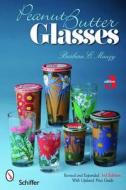 Peanut Butter Glasses di Barbara E. Mauzy edito da Schiffer Publishing Ltd