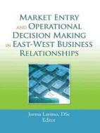 Market Entry and Operational Decision Making in East-West Business Relationships di Jorma Larimo edito da Routledge