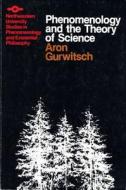 Phenomenology and Theory of Science di Gurwitsch. edito da Northwestern University Press