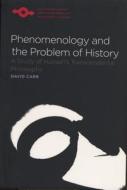 Phenomenology and the Problem of History di David Carr edito da Northwestern University Press