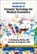 Handbook of Forensic Toxicology for Medical Examiners di M.D. Molina, Veronica Hargrove edito da Taylor & Francis Inc