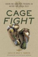 Cage Fight: Civilian and Democratic Pressures on Military Conflicts and Foreign Policy edito da HOOVER INST PR