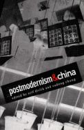Postmodernism and China di Arif Dirlik, Xudong Zhang, Dirlik edito da Duke University Press Books