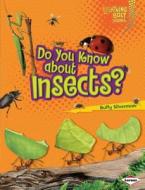 Do You Know about Insects? di Buffy Silverman edito da LERNER PUB GROUP