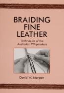 Braiding Fine Leather di David W. Morgan edito da Schiffer Publishing Ltd