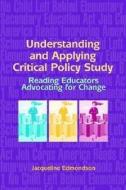 Understanding And Applying Critical Policy Study di Jacqueline Edmondson edito da International Literacy Association