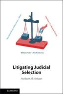 Litigating Judicial Selection di Herbert M. Kritzer edito da Cambridge University Press