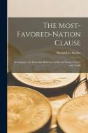 The Most-favored-nation Clause: an Analysis With Particular Reference to Recent Treaty Practice and Tariffs edito da LIGHTNING SOURCE INC
