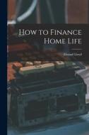 How to Finance Home Life di Elwood Lloyd edito da LIGHTNING SOURCE INC