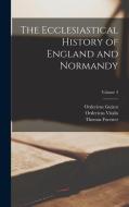 The Ecclesiastical History of England and Normandy; Volume 3 di Thomas Forester, Ordericus Vitalis, Ordericus Guizot edito da LEGARE STREET PR