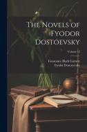 The Novels of Fyodor Dostoevsky; Volume 12 di Constance Black Garnett, Fyodor Dostoyevsky edito da LEGARE STREET PR