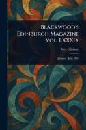 Blackwood's Edinburgh Magazine Vol. LXXXIX di (Margaret) Oliphant edito da Creative Media Partners, LLC