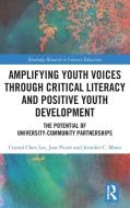 Amplifying Youth Voices Through Critical Literacy And Positive Youth Development di Crystal Chen Lee, Jose Picart, Jennifer C. Mann edito da Taylor & Francis Ltd