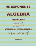 45 Algebra Problems (Exponents) di Najwa Hirn edito da INDEPENDENTLY PUBLISHED