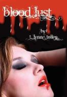 Blood Lust (blood Series Book 3) di T. Lynne Tolles edito da Lulu.com