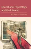 Educational Psychology and the Internet di Michael Glassman edito da Cambridge University Press