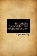 Historische Sprachlehre Des Neufranzosischen di Eugen Herzog edito da Bibliolife