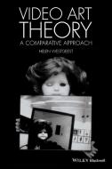 Video Art Theory: A Comparative Approach di Helen Westgeest edito da PAPERBACKSHOP UK IMPORT