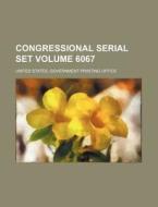 Congressional Serial Set Volume 6067 di United States Government Office edito da Rarebooksclub.com