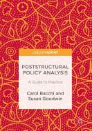 Poststructural Policy Analysis di Carol Bacchi, Susan Goodwin edito da Palgrave Macmillan