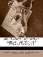 Supplemente, Enthaltend Quellen Zu H Nde di George Frideric Handel, Ge Georg-Friedrich-Hndel-Gesellschaft edito da Nabu Press