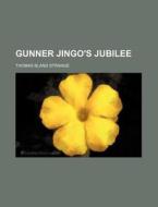 Gunner Jingo's Jubilee di Thomas Bland Strange edito da Rarebooksclub.com