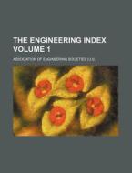 The Engineering Index Volume 1 di John Butler Johnson, Association Of Societies edito da Rarebooksclub.com