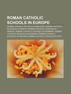 Roman Catholic Schools In Europe: Roman di Books Llc edito da Books LLC, Wiki Series