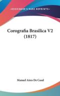 Corografia Brasilica V2 (1817) di Manuel Aires De Casal edito da Kessinger Publishing