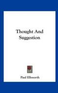 Thought and Suggestion di Paul Ellsworth edito da Kessinger Publishing