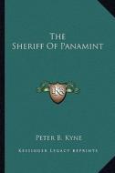 The Sheriff of Panamint di Peter B. Kyne edito da Kessinger Publishing