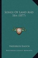 Songs of Land and Sea (1877) di Frederick Enoch edito da Kessinger Publishing