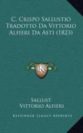 C. Crispo Sallustio Tradotto Da Vittorio Alfieri Da Asti (1823) di Sallust, Vittorio Alfieri edito da Kessinger Publishing