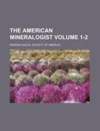 The American Mineralogist Volume 1-2 di Mineralogical Society of America edito da Rarebooksclub.com
