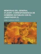 Memorias Del General O'leary (2); Correspondencia De Hombres Notables Con El Libertador di Daniel Florencio O'Leary edito da General Books Llc