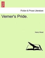 Verner's Pride. Thirtieth edition. di Henry Wood edito da British Library, Historical Print Editions