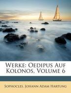 Werke: Oedipus Auf Kolonos, Volume 6 edito da Nabu Press