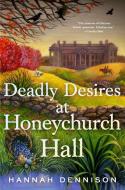 Deadly Desires at Honeychurch Hall: A Mystery di Hannah Dennison edito da MINOTAUR
