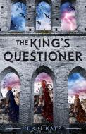 The King's Questioner di Nikki Katz edito da SWOON READS