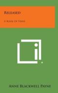 Released: A Book of Verse di Anne Blackwell Payne edito da Literary Licensing, LLC
