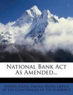 National Bank ACT as Amended... di United States edito da Nabu Press
