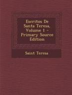 Escritos de Santa Teresa, Volume 1 di Saint Teresa edito da Nabu Press